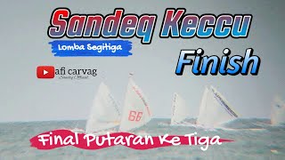 Sandeq Keccu Part 3 FINISH Final Lomba Segitiga