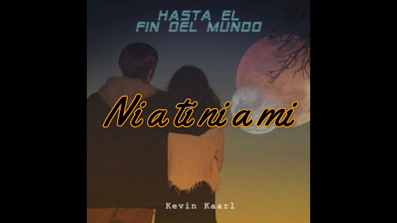 Hasta el fin del mundo- Kevin Kaarl- letra - YouTube