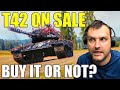 T42 on sale to buy or not to buy  world of tanks