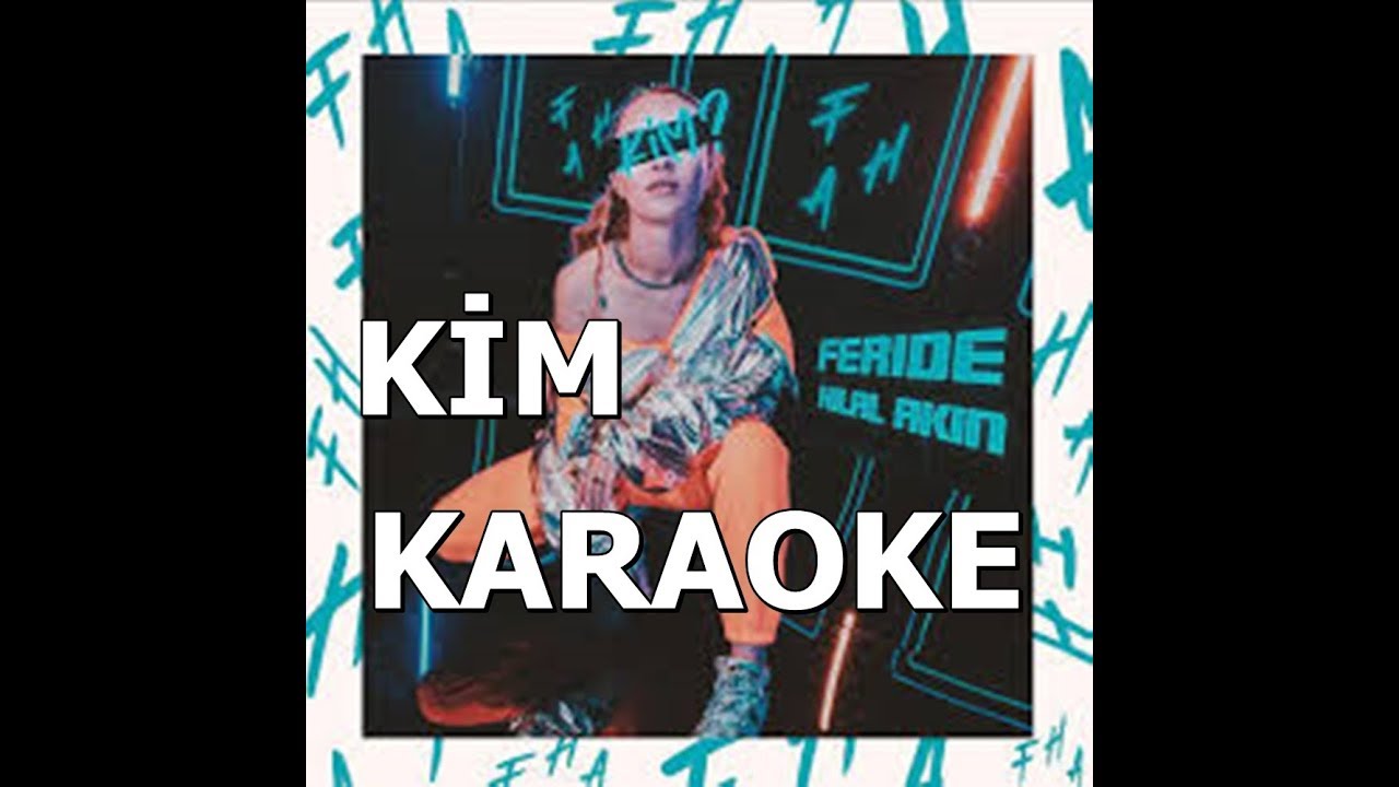 Feride Hilal Akın - Kim Karaoke Lyrics