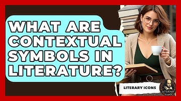 What Are Contextual Symbols In Literature? - Literary Icons