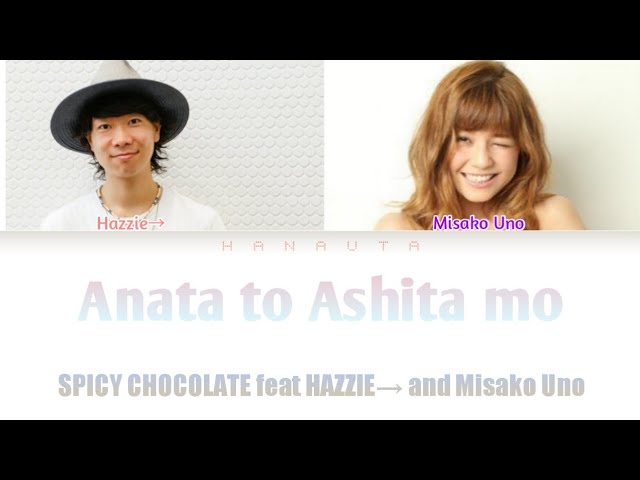 Anata To Ashitamo Spicy Chocolate Feat Hazzie Misako Uno Shazam