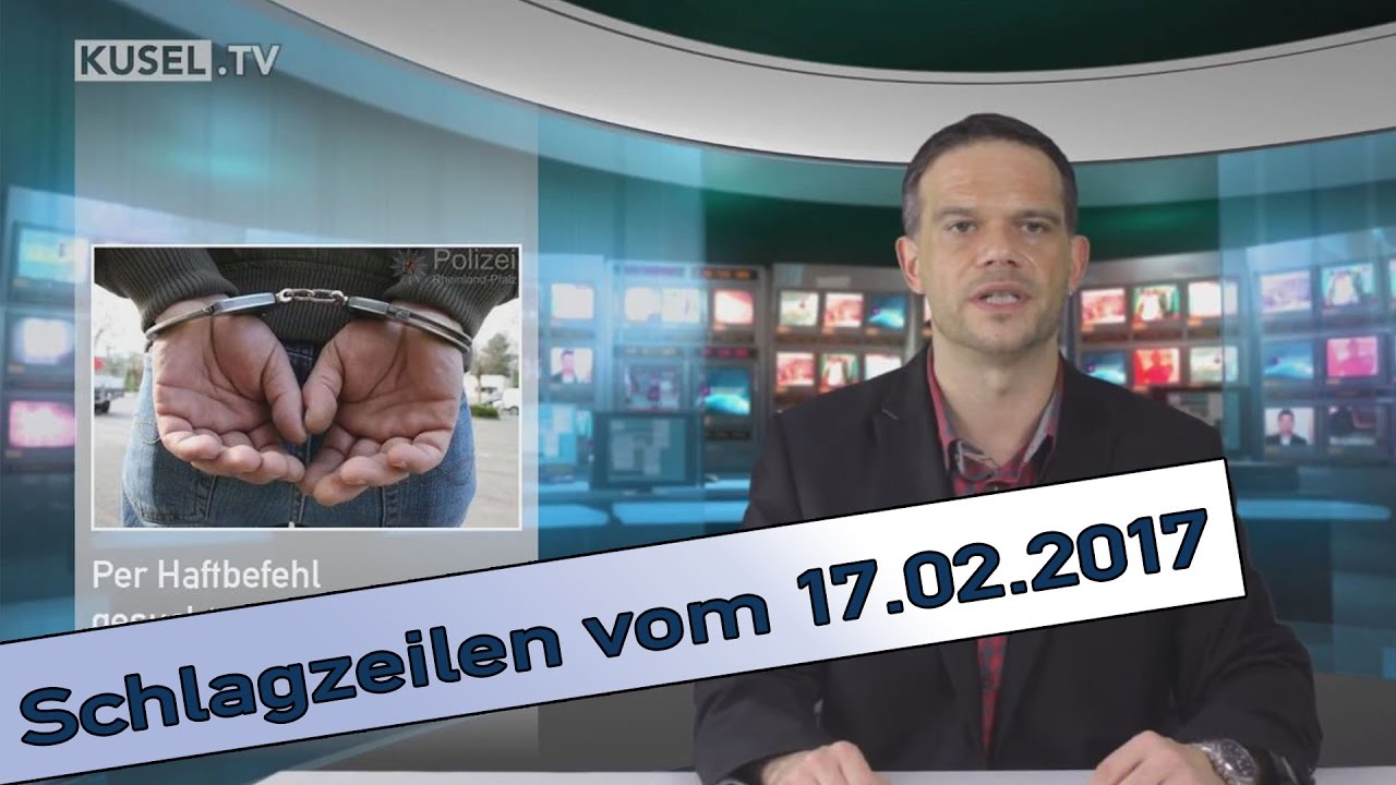 KUSEL.TV | Schlagzeilen | 17.02.2017 - YouTube