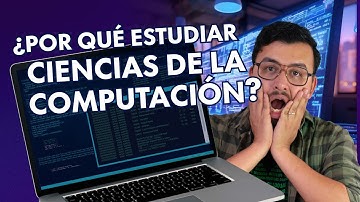¿Por qué estudiar Ciencias de la computación?
