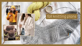 Fall knitting plans - patterns + yarn Im excited for // knitting podcast