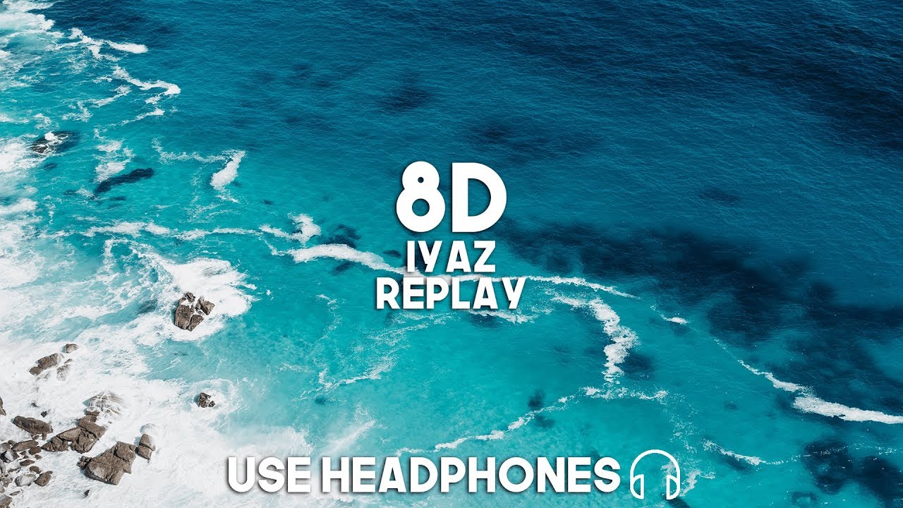 Iyaz - Replay (8D audio) shawty's like a melody in my head 