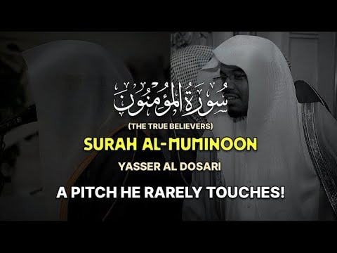 Surah Al-Mu'minun – Emotional Recitation by Yasser Al-Dosari