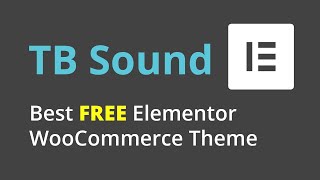 💥 TB Sound – Best Free Elementor WC Theme 2020 💥 -  [Installation and Import]