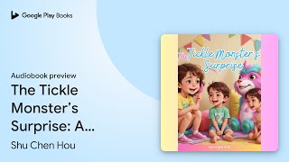 The Tickle Monsters Surprise A Laugh-Out-Loud By Shu Chen Hou Audiobook Preview