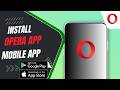 How To Install The Right Opera Browser App On Smartphone
