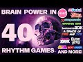 Brain Power in 40 Rhythm Games!