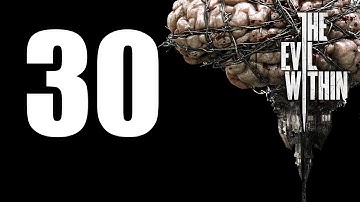 The Evil Within - Walkthrough Part 30: Monstrosity