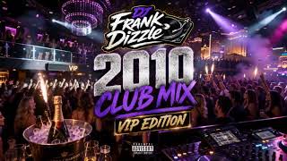 🔥 2010 CLUB MIX: VIP EDITION 🔥