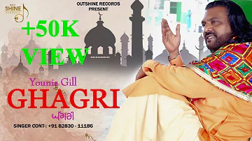 Ghagri (Official Video) | Younis Gill | @OutshineRecords  | Latest Punjabi Sufi Songs 2022