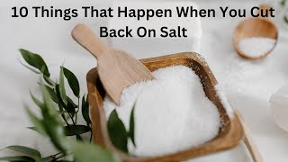 10 Things That Happen When You Cut Back on Salt