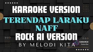 TERENDAP LARAKU - NAFF | KARAOKE ROCK AI VERSION‼️ by melodi kita