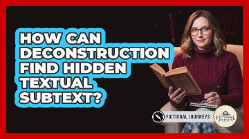 How Can Deconstruction Find Hidden Textual Subtext?