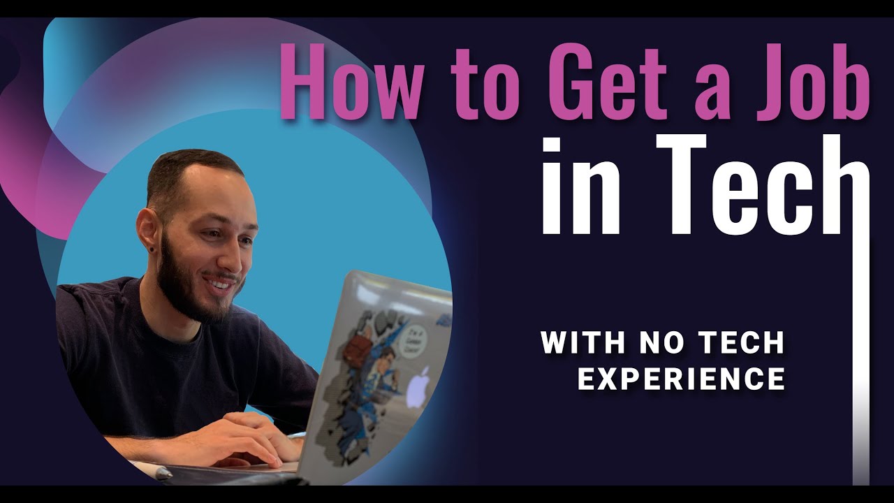 How to Get a Job in Tech with no Tech Experience - YouTube