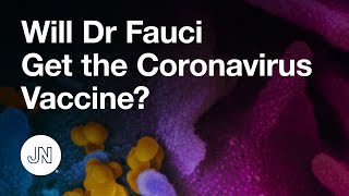 Will Dr Fauci Get the Coronavirus Vaccine?