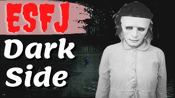 The ESFJ Dark Side - Ep 3/16 - The Darkside of The ESFJ