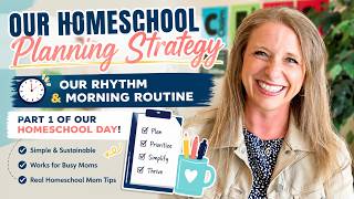Homeschool Planning Strategy | Rhythm & Morning Routines