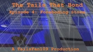 The Tails That Bond Episode 4: Foreboding Storm (Sonic SFM)