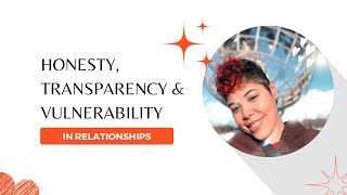 Honesty, Transparency & Vulnerability In Relationships Net Worth