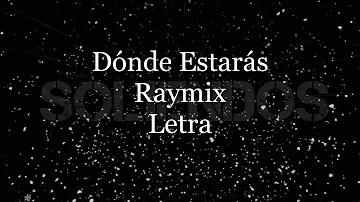 Raymix - Donde Estarás Letra