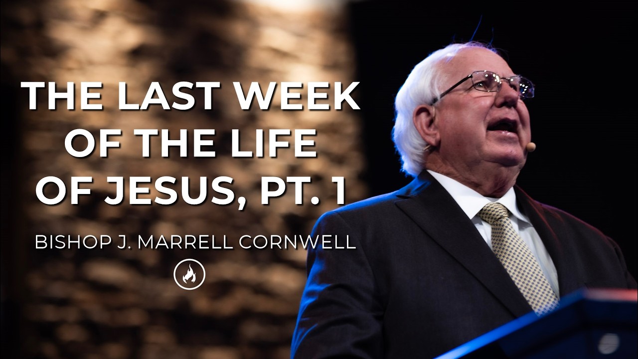 02/15/26 AM - The Last Week of the Life of Jesus, Pt. 1 - Bishop J. Marrell Cornwell