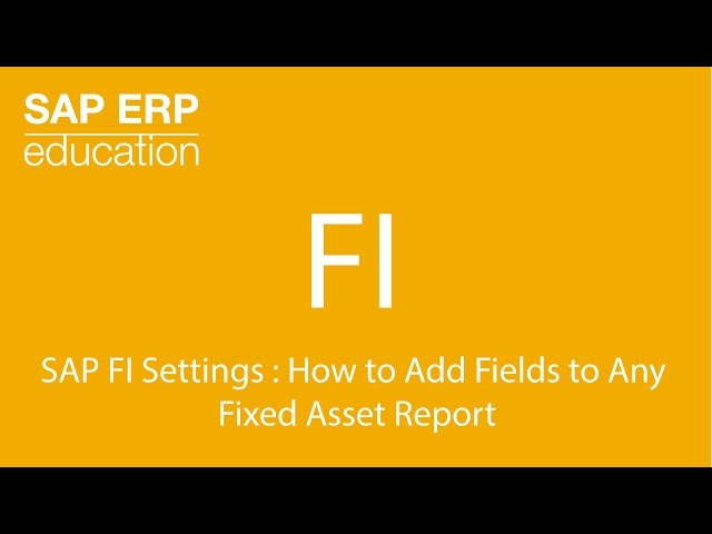 sap fi settings how to add fields to any fixed asset report