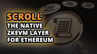 What is Scroll - The Most Hyped Ethereum Layer 2 $SCR Cryptocurrency