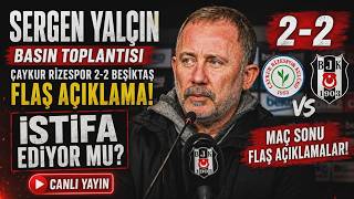 🔴 CANLI | Sergen Yalçın’dan Flaş Açıklama! İstifa Ediyor Mu? Çaykur Rizespor 2-2 Beşiktaş Maç Sonu