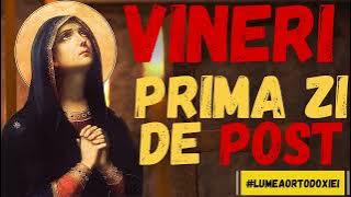 Prima zi din Postul Nasterii Domnului - Ascultă rugaciunea de Vineri
