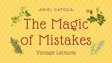 The Magic of Mistakes - A Vintage Lecture by Ariel Gatoga