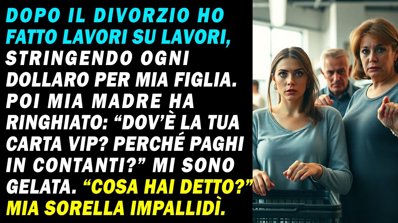 Alla cassa mamma sbottò: «Carta VIP? Perché contanti?» Mi gelai.