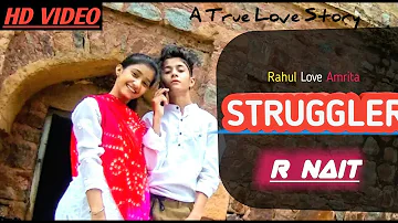 Struggler : R Nait | Laddi Gill |  Rahul 💓💖Amrita khanal | Love Story | Rahul Ghildiyal New Video