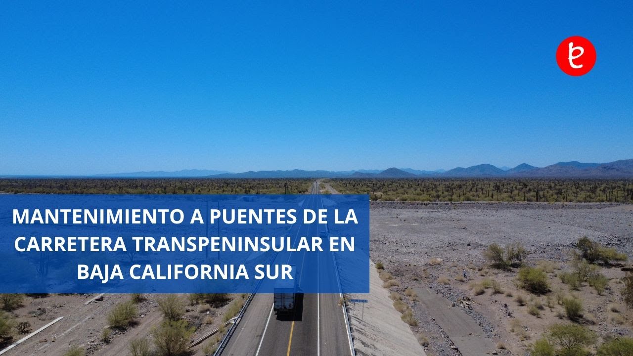 REALIZA SICT MANTENIMIENTO A PUENTES DE LA CARRETERA TRANSPENINSULAR EN ...