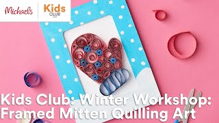 Online Class: Winter Workshop: Quilled Mitten Frame | Michaels