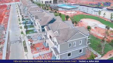 Cập Nhật Tiến Độ Thực Tế NovaWorld Phan Thiet - Tháng 04. 2021