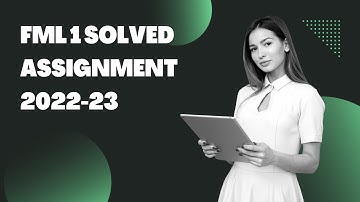 FML 1 SOLVED ASSIGNMENT 2022-23