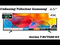 Unboxing Televisor Samsung Series 7 RU7100 65 Pulgadas