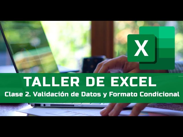 Taller de Excel Tema 2. Formulas, Funciones, Validación de Datos y Formato Condicional