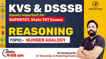 KVS, DSSSB & SUPERTET | REASONING- NUMBER ANALOGY | DAY-5 | SANDEEP SIR | ADHYAYAN MANTRA |