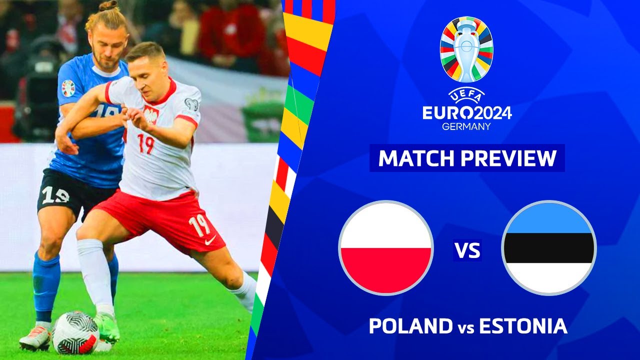 Poland vs Estonia Live Streaming and TV Listings, Live Scores, Videos - March 21, 2024 - UEFA EURO