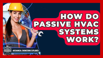 How Do Passive HVAC Systems Work? - Mechanical Engineering Explained