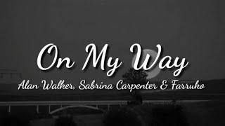 Alan Walker, Sabrina Carpenter & Farruko - On My Way (LYRICS)