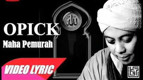 Video Lyrick Opick maha pemurah