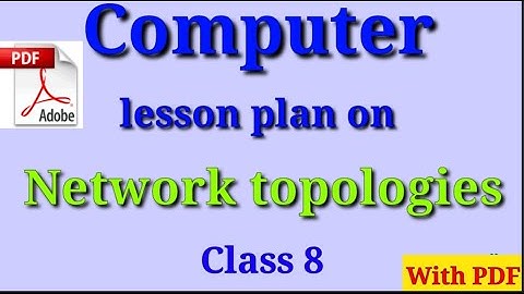 Lesson plan on computer Network Topologies| B.Ed lesson plan | computer science lesson plan |