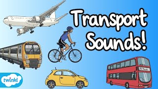 Transportation and Their Sounds | Transport Sounds and Vehicle Names | Modes of Transport for Kids