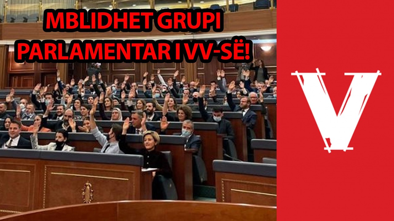 Mblidhet Grupi PARLAMENTAR i VV-së! A është Andin Hoti, kandidat për PRESIDENT?